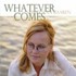 Whatever Comes Audio CD Whatever Comes Audio CD