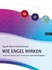 Wie Engel wirken Wie Engel wirken