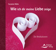 Wie ich dir meine Liebe zeige, Audio-CD Wie ich dir meine Liebe zeige, Audio-CD