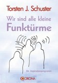 Wir sind alle kleine Funktürme Wir sind alle kleine Funktürme