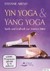 Yin Yoga & Yang Yoga, 1 DVD Yin Yoga & Yang Yoga, 1 DVD