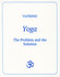 Yoga - The problem and the Solution Yoga - The problem and the Solution
