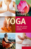 Yoga - Was Sie schon immer wissen wollten Yoga - Was Sie schon immer wissen wollten