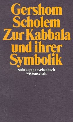 Zur Kabbala und ihrer Symbolik Zur Kabbala und ihrer Symbolik