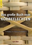 Das große Buch vom Körbeflechten