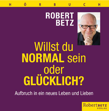Willst du normal sein oder glücklich? Hörbuch