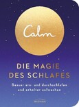 Calm - Die Magie des Schlafes Calm - Die Magie des Schlafes