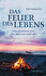 Das Feuer des Lebens