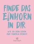 Finde das Einhorn in dir Finde das Einhorn in dir