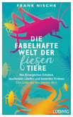 Die fabelhafte Welt der fiesen Tiere Die fabelhafte Welt der fiesen Tiere