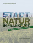 Stadtnatur in Frankfurt - vielfältig, schützenswert, notwendig Stadtnatur in Frankfurt - vielfältig, schützenswert, notwendig