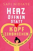 Herz öffnen statt Kopf zerbrechen