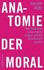 Anatomie der Moral