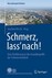 Schmerz, lass' nach!
