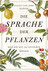 Die Sprache der Pflanzen