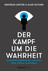Der Kampf um die Wahrheit