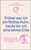 Früher war ich ein flottes Huhn, heute bin ich eine lahme Ente