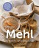 Mehl - Das Koch- & Backbuch