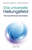 Das Universelle Heilungsfeld Das Universelle Heilungsfeld