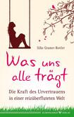 Was uns alle trägt Was uns alle trägt