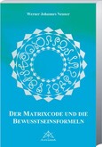 Der Matrixcode und die Bewusstseinsformeln Der Matrixcode und die Bewusstseinsformeln