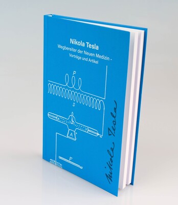 Nikola Tesla - Wegbereiter der neuen Medizin - Band 5 - Neuauflage