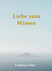 Liebe zum Wissen