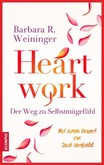 Heartwork - Der Weg zu Selbstmitgefühl Heartwork - Der Weg zu Selbstmitgefühl