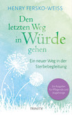 Den letzten Weg in Würde gehen Den letzten Weg in Würde gehen