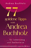 77 goldene Tipps von Andrea Buchholz 77 goldene Tipps von Andrea Buchholz