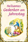 Heilsames Gedenken am Jahrestag