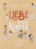Die Anleitung zur Selbstliebe: Liebe deinen Körper Die Anleitung zur Selbstliebe: Liebe deinen Körper