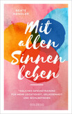 Mit allen Sinnen leben Mit allen Sinnen leben