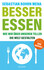 Besser essen. Wie wir über unseren Teller die Welt gestalten
