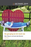 So gut ging es mir noch nie