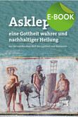 Asklepios, eine Gottheit wahrer und nachhaltiger Heilung, E-Book