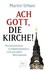 Ach Gott, die Kirche
