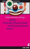 ADHS - Kritische Wissenschaft und therapeutische Kunst ADHS - Kritische Wissenschaft und therapeutische Kunst