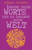 Ändere deine Worte und du änderst deine Welt