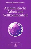Alchimistische Arbeit und Vollkommenheit Alchimistische Arbeit und Vollkommenheit
