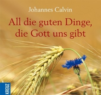 All die guten Dinge, die Gott uns gibt