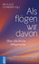 Als flögen wir davon