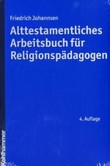 Alttestamentliches Arbeitsbuch für Religionspädagogen