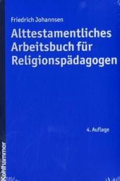 Alttestamentliches Arbeitsbuch für Religionspädagogen