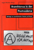 Anarchismus in der Postmoderne Anarchismus in der Postmoderne