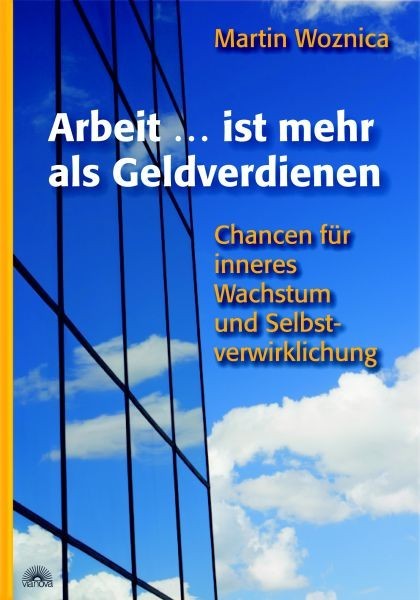 Arbeit ... ist mehr als Geldverdienen