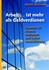 Arbeit ... ist mehr als Geldverdienen