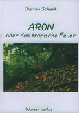 Aron oder das tropische Feuer