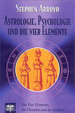 Astrologie, Psychologie und die vier Elemente Astrologie, Psychologie und die vier Elemente
