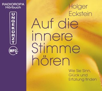 Auf die innere Stimme hören: Wie Sie Sinn, Glück und Efüllung finden, MP3-CD (inkl. DAISY-Format)